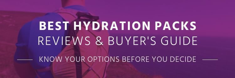Best Hydration Packs. Reviews & Buyer's Guide
