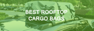 Best Rooftop Cargo Bag