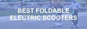 Best Foldable Electric Scooters