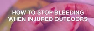 Stop Bleeding when Injured Outdoors