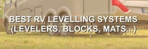 Best RV Levelling Systems (Levelers, Blocks)