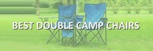 Best Double Camp Chairs