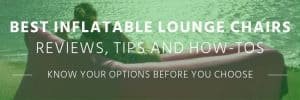 Best Inflatable Lounge Chairs (Loungers)