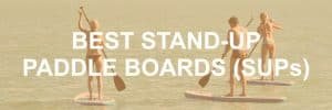 Best Stand-Up Paddle Boards
