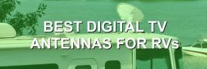 Best Digital TV Antennas for RVs