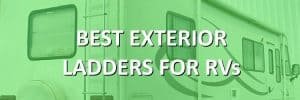 7 Best Exterior Ladders for RVs